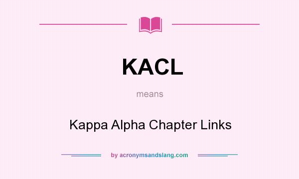 What does KACL mean? It stands for Kappa Alpha Chapter Links