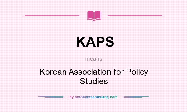 What does KAPS mean? It stands for Korean Association for Policy Studies