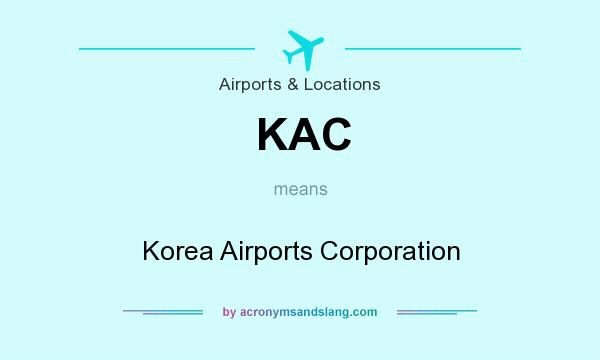 What does KAC mean? It stands for Korea Airports Corporation
