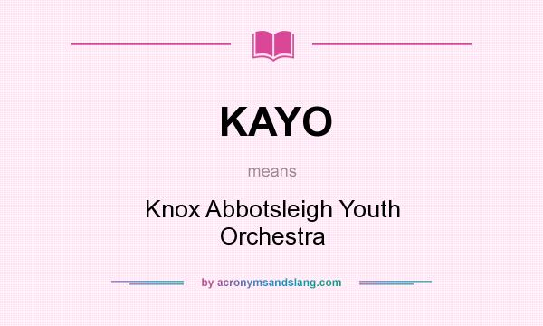 What does KAYO mean? It stands for Knox Abbotsleigh Youth Orchestra