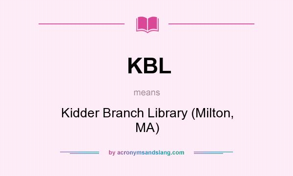 What does KBL mean? It stands for Kidder Branch Library (Milton, MA)