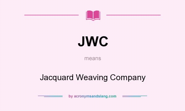 What does JWC mean? It stands for Jacquard Weaving Company