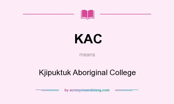 What does KAC mean? It stands for Kjipuktuk Aboriginal College