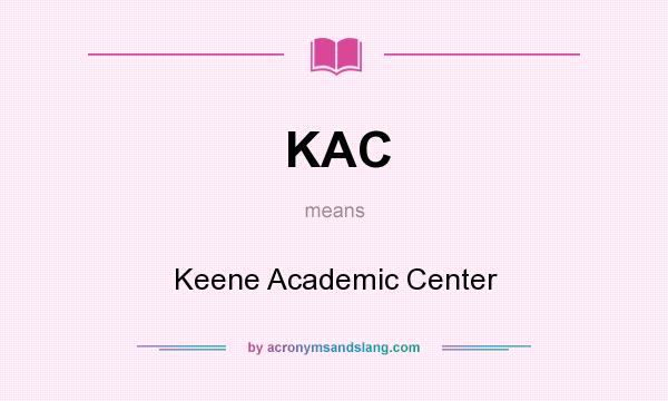 What does KAC mean? It stands for Keene Academic Center