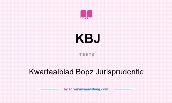 What does KBJ mean? It stands for Kwartaalblad Bopz Jurisprudentie