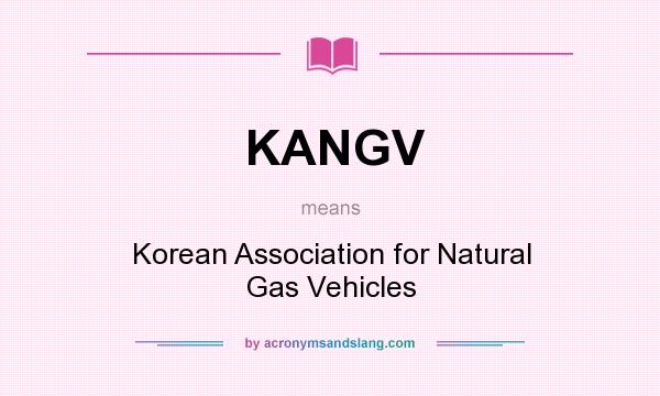 What does KANGV mean? It stands for Korean Association for Natural Gas Vehicles