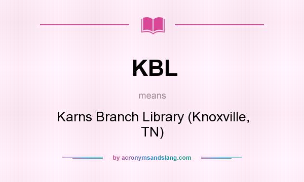 What does KBL mean? It stands for Karns Branch Library (Knoxville, TN)