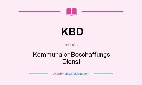 What does KBD mean? It stands for Kommunaler Beschaffungs Dienst