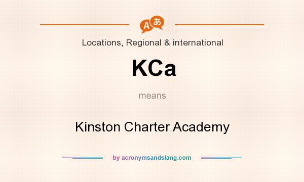 What does KCa mean? It stands for Kinston Charter Academy