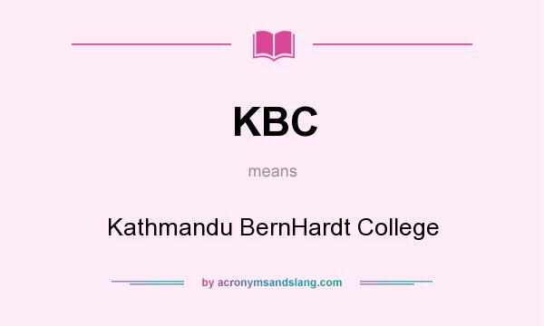 What does KBC mean? It stands for Kathmandu BernHardt College