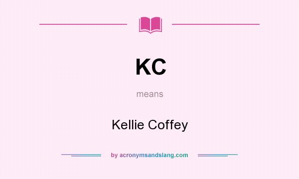 What does KC mean? It stands for Kellie Coffey