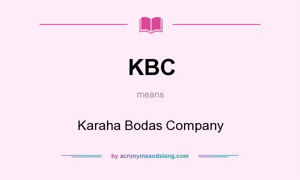 What does KBC mean? It stands for Karaha Bodas Company