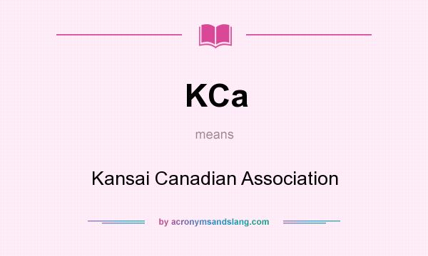 What does KCa mean? It stands for Kansai Canadian Association