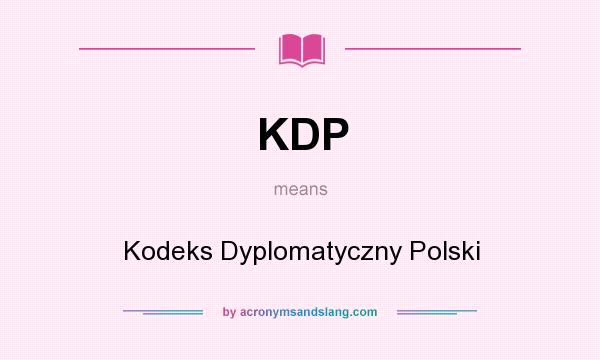 What does KDP mean? It stands for Kodeks Dyplomatyczny Polski