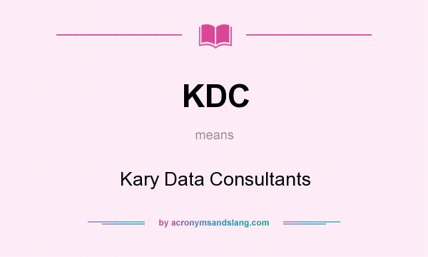 What does KDC mean? It stands for Kary Data Consultants