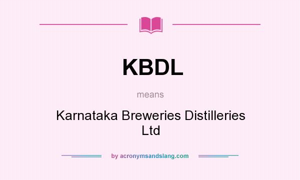 What does KBDL mean? It stands for Karnataka Breweries Distilleries Ltd