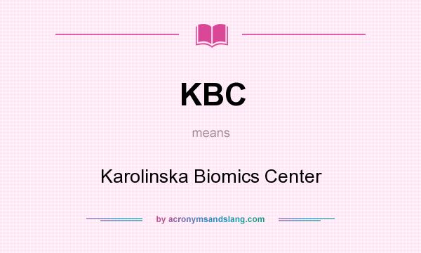 What does KBC mean? It stands for Karolinska Biomics Center