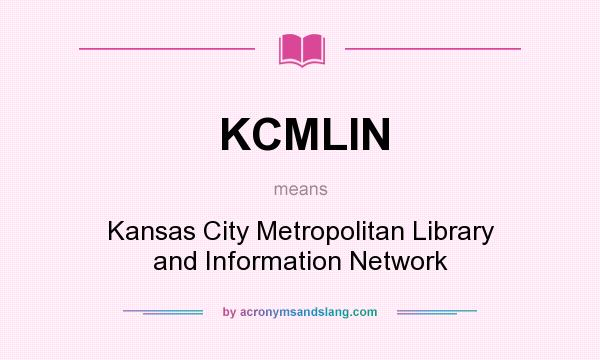 What does KCMLIN mean? It stands for Kansas City Metropolitan Library and Information Network