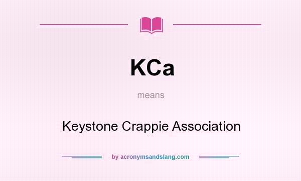 What does KCa mean? It stands for Keystone Crappie Association