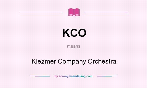 What does KCO mean? It stands for Klezmer Company Orchestra