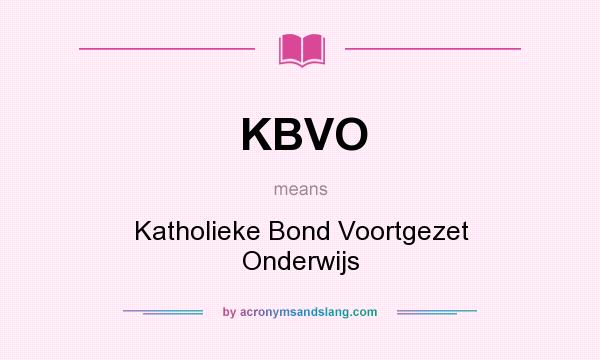 What does KBVO mean? It stands for Katholieke Bond Voortgezet Onderwijs