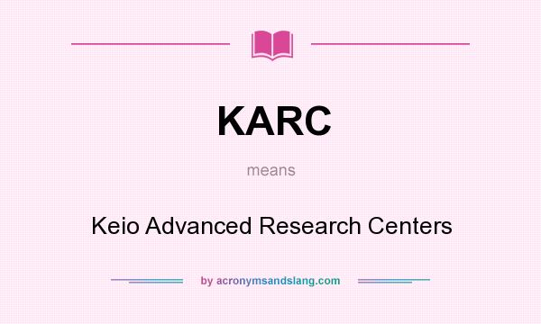 What does KARC mean? It stands for Keio Advanced Research Centers