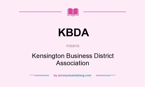 What does KBDA mean? It stands for Kensington Business District Association