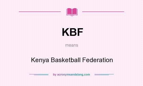 What does KBF mean? It stands for Kenya Basketball Federation