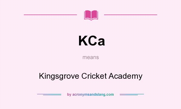 What does KCa mean? It stands for Kingsgrove Cricket Academy