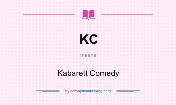 What does KC mean? It stands for Kabarett Comedy
