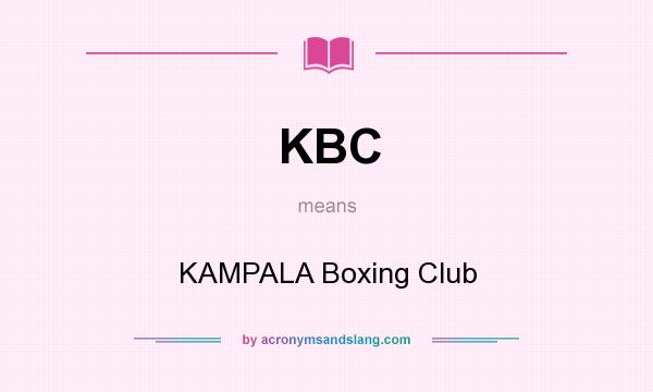 What does KBC mean? It stands for KAMPALA Boxing Club