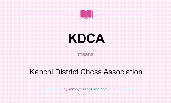 What does KDCA mean? It stands for Kanchi District Chess Association