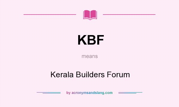 What does KBF mean? It stands for Kerala Builders Forum