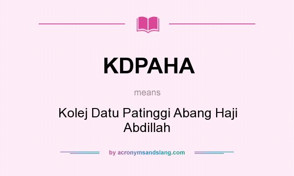 What does KDPAHA mean? It stands for Kolej Datu Patinggi Abang Haji Abdillah
