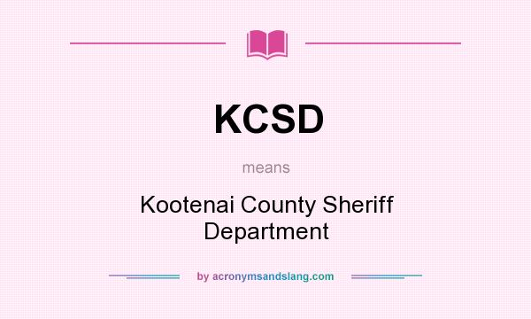 What does KCSD mean? It stands for Kootenai County Sheriff Department