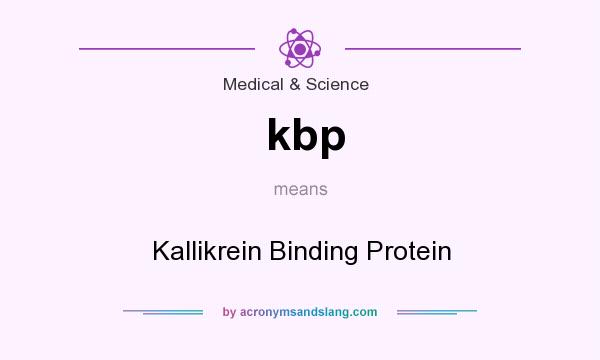 What does kbp mean? It stands for Kallikrein Binding Protein