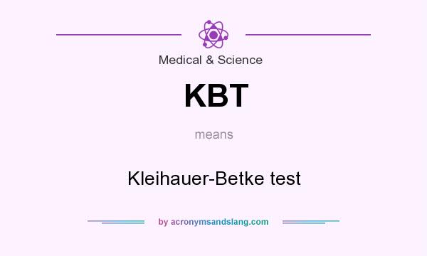 What does KBT mean? It stands for Kleihauer-Betke test