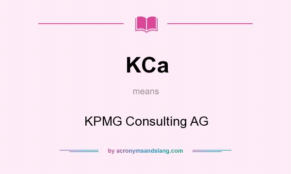 What does KCa mean? It stands for KPMG Consulting AG