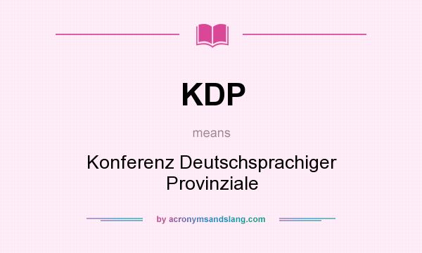 What does KDP mean? It stands for Konferenz Deutschsprachiger Provinziale