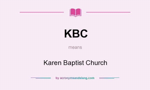 What does KBC mean? It stands for Karen Baptist Church