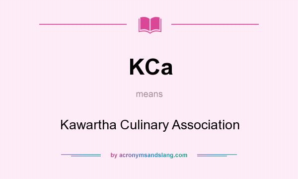What does KCa mean? It stands for Kawartha Culinary Association