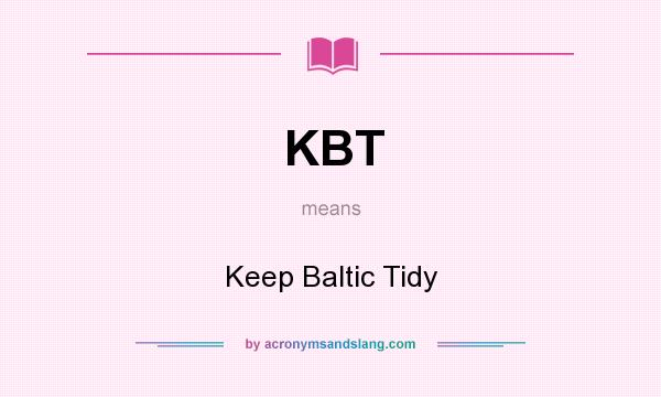 What does KBT mean? It stands for Keep Baltic Tidy