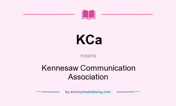 What does KCa mean? It stands for Kennesaw Communication Association
