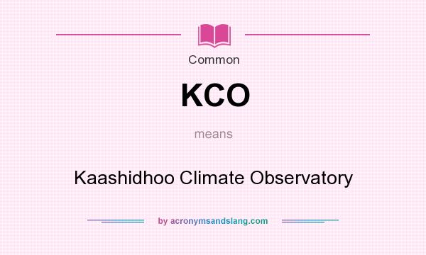 What does KCO mean? It stands for Kaashidhoo Climate Observatory