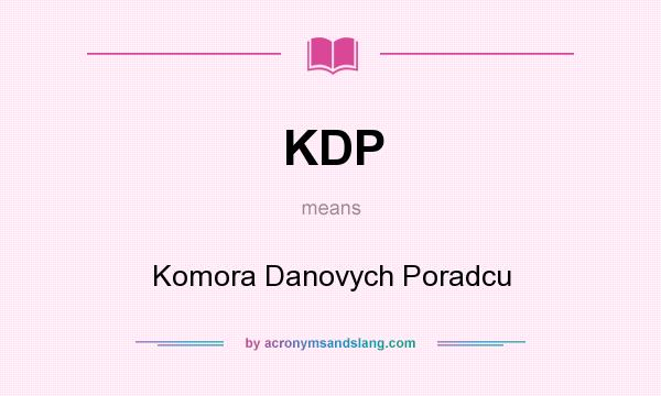 What does KDP mean? It stands for Komora Danovych Poradcu
