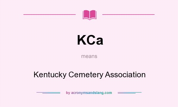What does KCa mean? It stands for Kentucky Cemetery Association