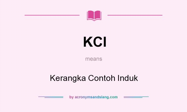 What does KCI mean? It stands for Kerangka Contoh Induk