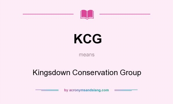 What does KCG mean? It stands for Kingsdown Conservation Group