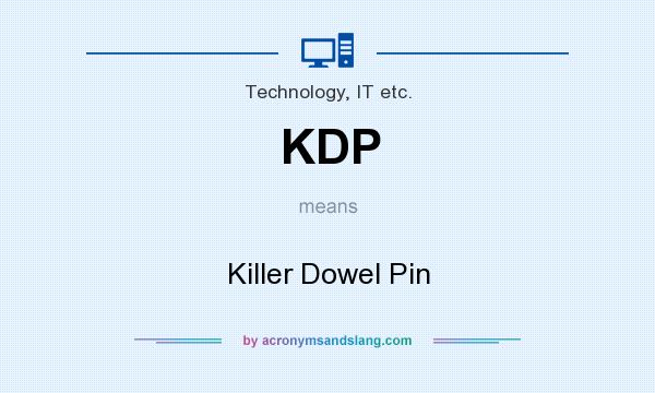 What does KDP mean? It stands for Killer Dowel Pin