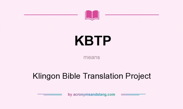 What does KBTP mean? It stands for Klingon Bible Translation Project